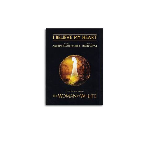 Andrew Lloyd Webber: I Believe My Heart (The Woman In White)