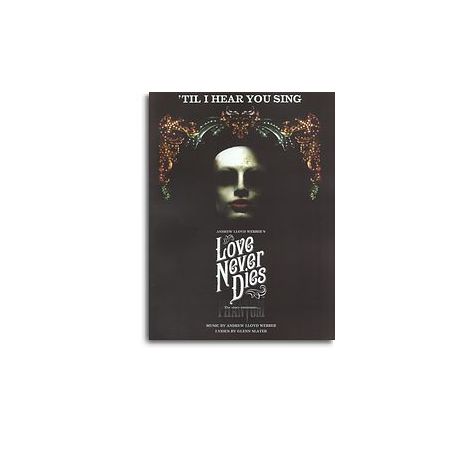 Andrew Lloyd Webber/Glenn Slater: 'Til I Hear You Sing (Love Never Dies)