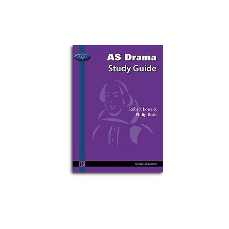 Robert Lowe/Phillip Rush: AQA AS Drama Study Guide
