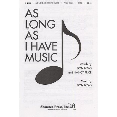 Don Besig: As Long As I Have Music (SATB/Piano)
