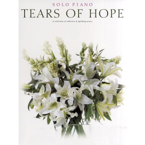 Tears Of Hope - A Collection Of Reflective & Uplifting Music (Solo Piano)
