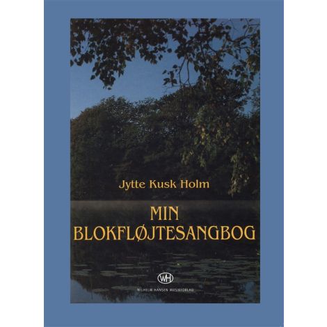 Jytte Kusk Holm: Min Blokflojtesangbog (Recorder Solo)