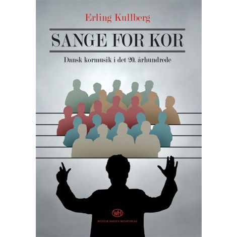 Erling Kullberg: Sange For Kor - Dansk Kormusik i Det 20. Arhundrede (Book)        