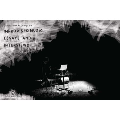 Jakob Thorkild Overgaard: Improvised Music - Essays And Interviews (Book)