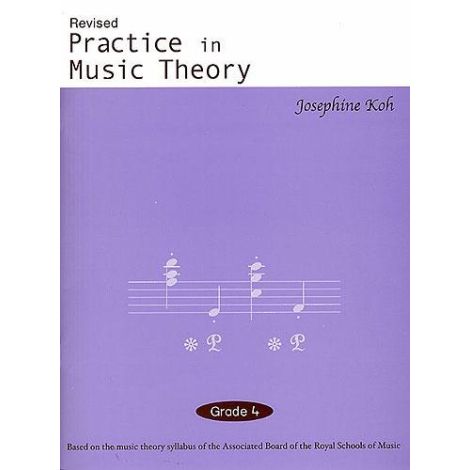 Josephine Koh: Practice In Music Theory - Grade 4 (Revised Edition) NO LONGER AVAILABLE