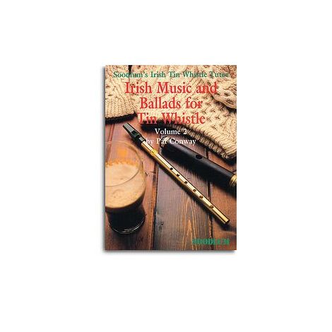 Soodlum's Irish Tin Whistle Tutor Volume 2: Irish Music and Ballads For Tin Whistle