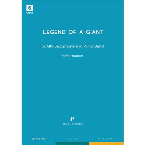 Kevin Houben: Legend of a Giant (for Alto Saxophone and Wind Band)