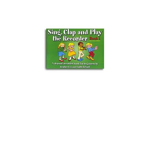 Sing, Clap And Play The Recorder Book 1 - Revised Edition