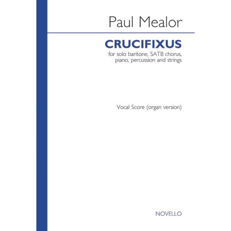 Paul Mealor: Crucifixus (Baritone/SATB/Organ)