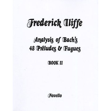 Frederick Iliffe: Analysis Of Bach's 48 Preludes & Fugues Book 2